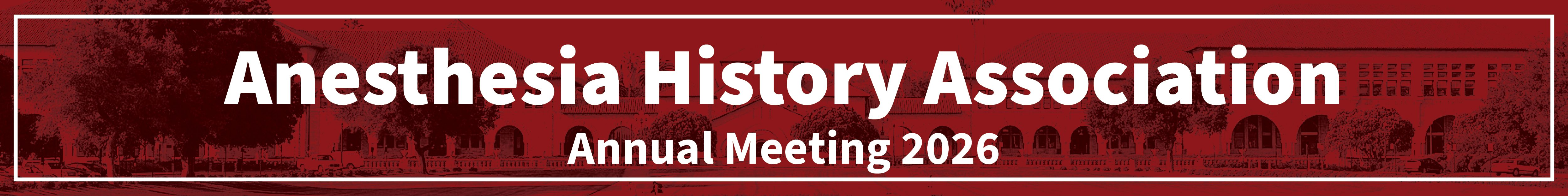 2026 Anesthesia History Association Annual Meeting Banner